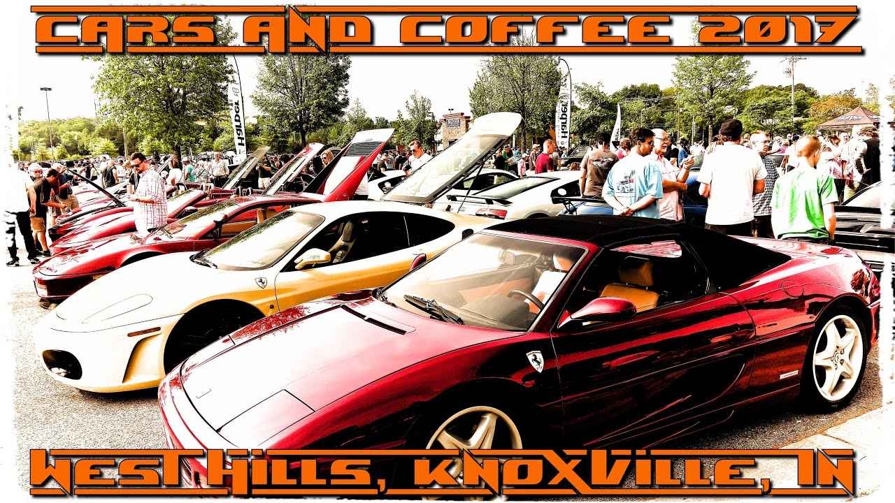 KNOXVILLE CARS & COFFEE 2017 YouTube