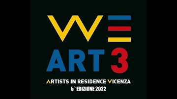 We Art 3 | Artists in residence Vicenza - 5° edizione 2022