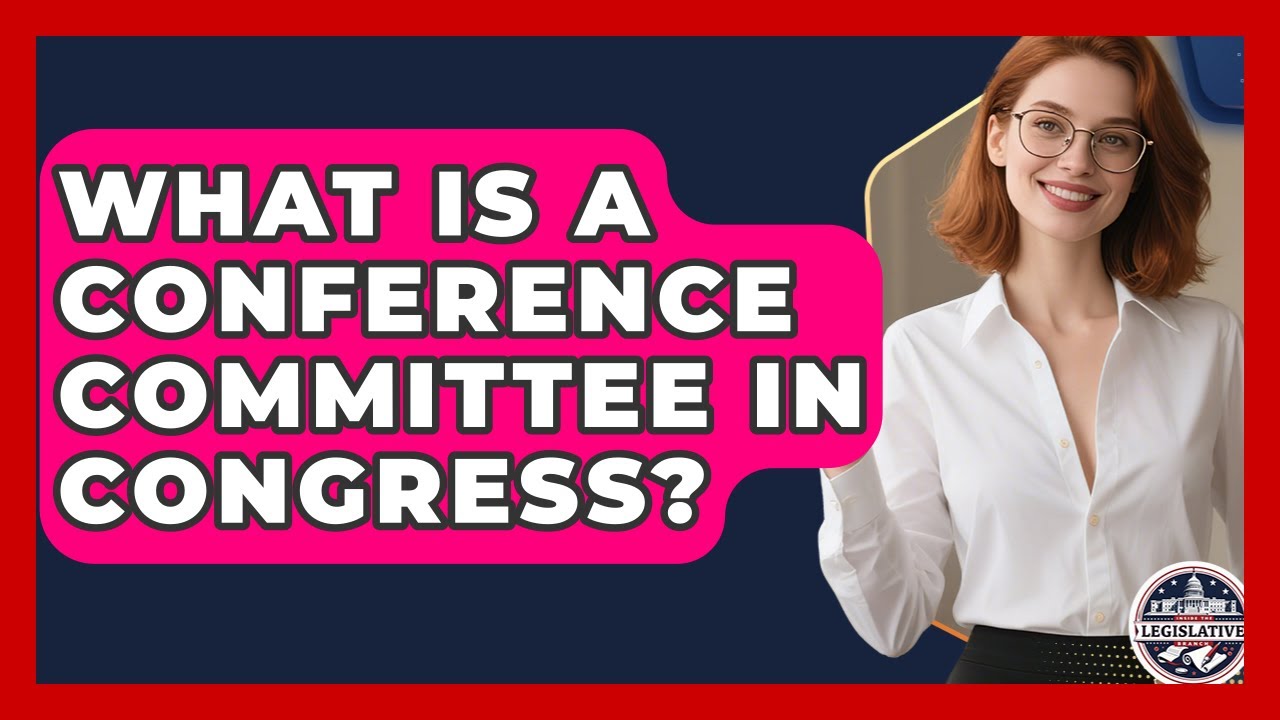 What Is A Conference Committee In Congress? - Inside the Legislative Branch