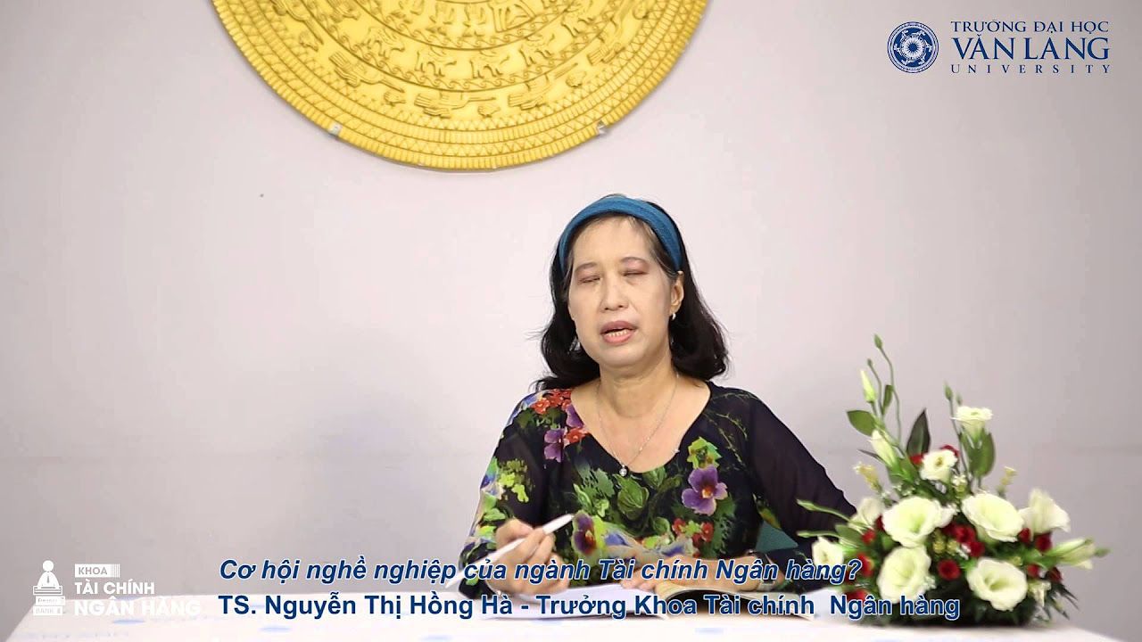 Tư vấn trực tuyến xét tuyển đại học Văn Lang - Ngành Tài chính Ngân hàng - Cơ hội nghề nghiệp - youtube