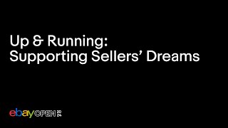 Up & Running: Supporting sellers' dreams #eBayOpen2024