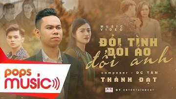 ĐỔI TÌNH ĐỔI ÁO ĐỔI ANH | THÀNH ĐẠT | OFFICIAL MUSIC VIDEO