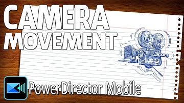 How to Make Cinematic Camera Movements | PowerDirector App