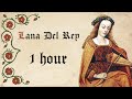 Lana Del Rey -  Medieval Style (1 Hour)