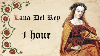 Lana Del Rey -  Medieval Style (1 Hour of Bardcore)