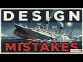 Titanic Design Mistakes Explained | Engineering Flaws &amp; Reality #titanic #documentary
