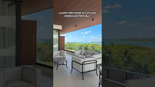 Luxury Penthouse In Cap Cana, Dominican Republic
