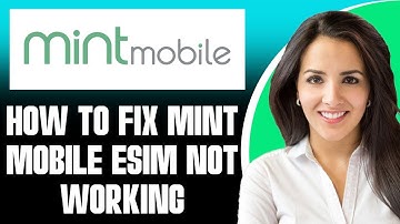 How To Fix Mint Mobile eSIM Not Working (2025)