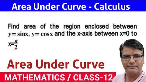 Area enclosed between y=sinx y=cosx and the x-axis between x=0 to x=pi/2||Area between curves||