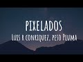Luis R Conriquez Peso Pluma Pixelados Letra Lyrics mp3