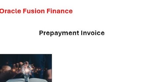 Prepayment Invoice | Invoice | Oracle Fusion Finance