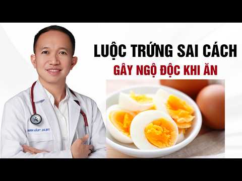 Luộc Trứng Sai Cách Có Thể Gây Ngộ Độc? Sự Thật Bạn Cần Biết | Bác Sĩ Trần Minh