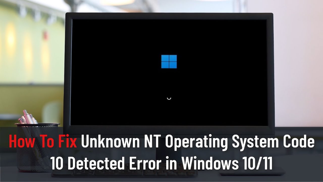 How To Fix Unknown NT Operating System Code 10 Detected Error in