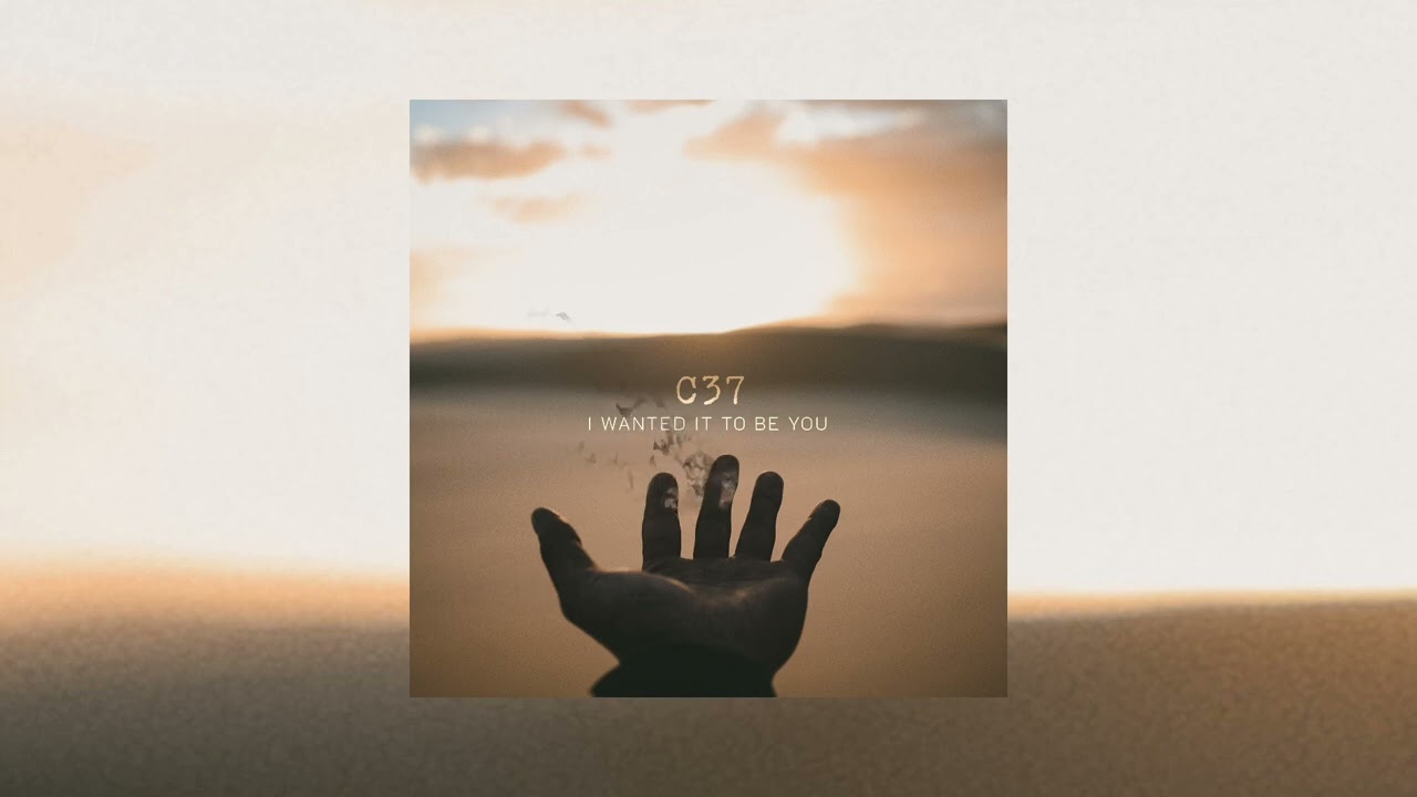 C37 - I wanted it to be you (Trailer)