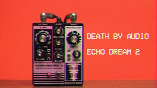 Death by Audio Echo Dream 2 | Your Friend