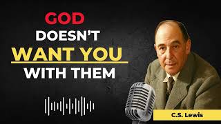 7 Clear Signs God Doesn’t Want You With Someone | C.S. Lewis Sermons