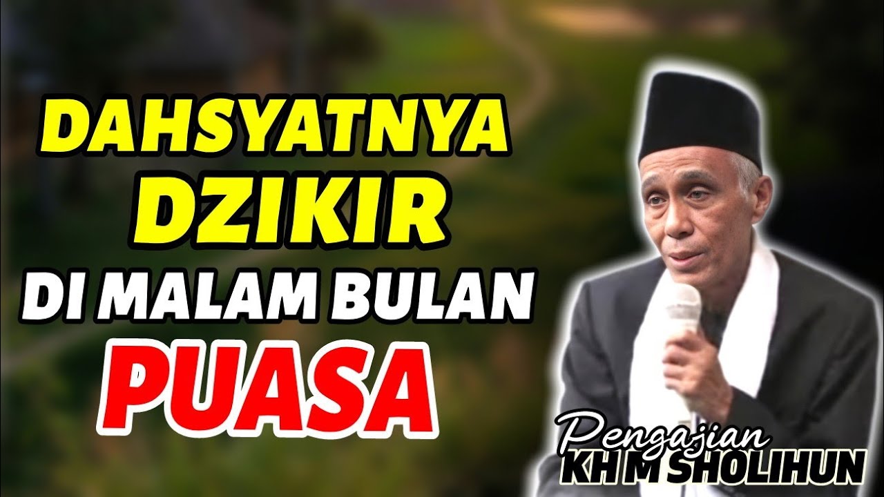 JANGAN SEPELEKAN DZIKIR DIMALAM BULAN PUASA //KAJIAN KH MUHAMMAD SHOLIHUN