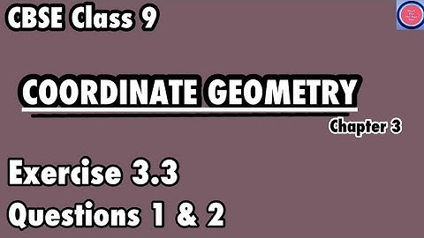 COORDINATE GEOMETRY, Exercise 3.3, Questions 1 & 2