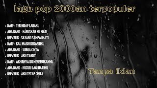 Lagu Pop 2000an Terpopuler Sepanjang Masa - Naff, Ada Band, Repvblik (Nonstop Galau)