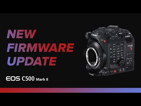 Canon EOS C500 Mark II Firmware Update