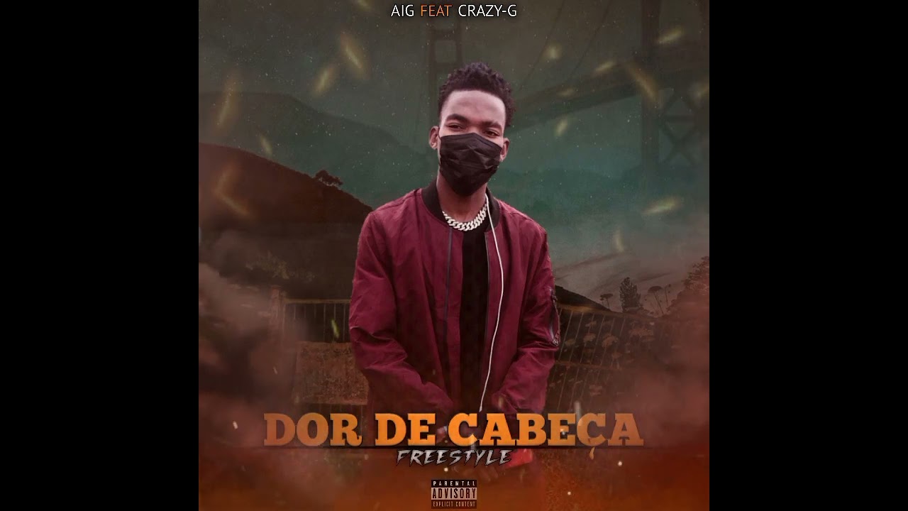 AIG Feat. Crazy-G - Dor de cabeça (freestyle)