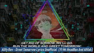 Allfy Rev - Greet Tomorrow Lyrics ( Ft Mr. HeadBox And Afifah )