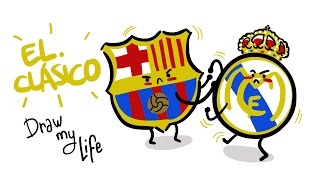 THE STORY OF BARCELONA-REAL MADRID - Draw my Life