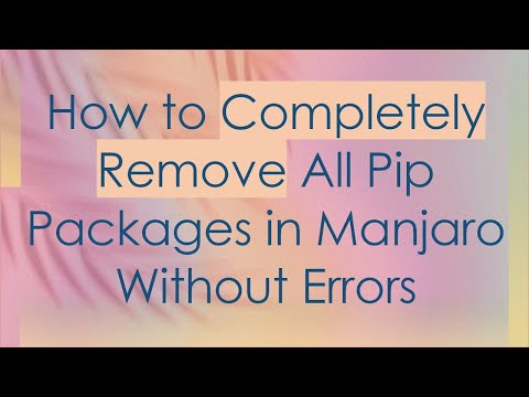 How to Completely Remove All Pip Packages in Manjaro Without Errors