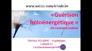 1. Guérison Holoénergétique Laskow Holoenergetic Healing - Thérèse Delhaye, Psychologue