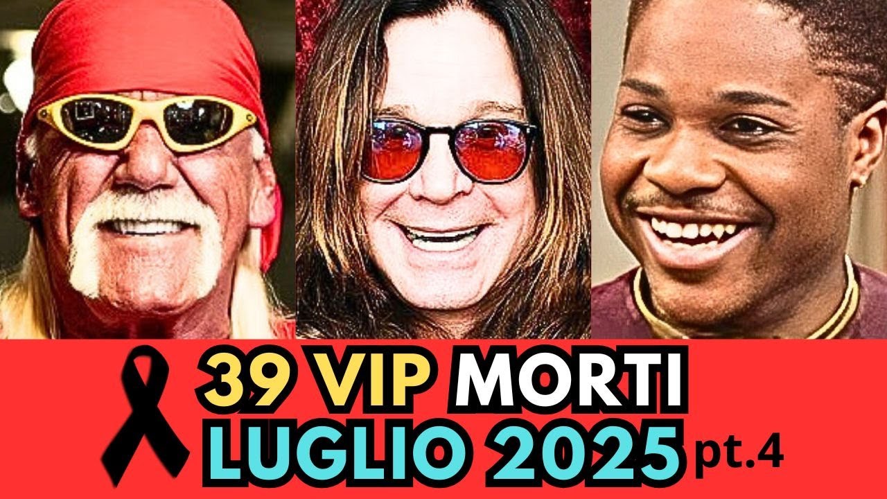 39 PERSONAGGI Famosi Vip MORTI a LUGLIO 2025 (pt.4)
