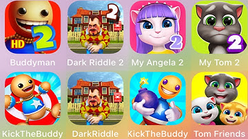 Kick the Buddy 2 vs Dark Riddle 2,Buddyman Kick 2,My Talking Angela 2,My Talking Tom 2,Tom Firends