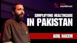 Simplifying Healthcare in Pakistan | Adil Naeem | TEDxAzadiStreet Simplifying Healthcare in Pakistan | Adil Naeem | TEDxAzadiStreet