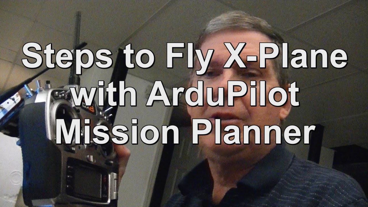 Quick Start Procedure to Fly XPlane with the Ardupilot Mission Planner