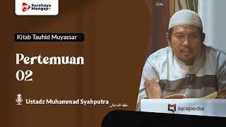 Kitab Tauhid Muyassar Pertemuan 2   Ustadz Muhammad Syahputra, Lc