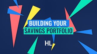 Building Your Savings Portfolio - HL Active Savings