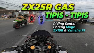 ZX25R Gas Tipis-Tipis | Riding Santai Bareng Moge ZX10R & Yamaha R1 