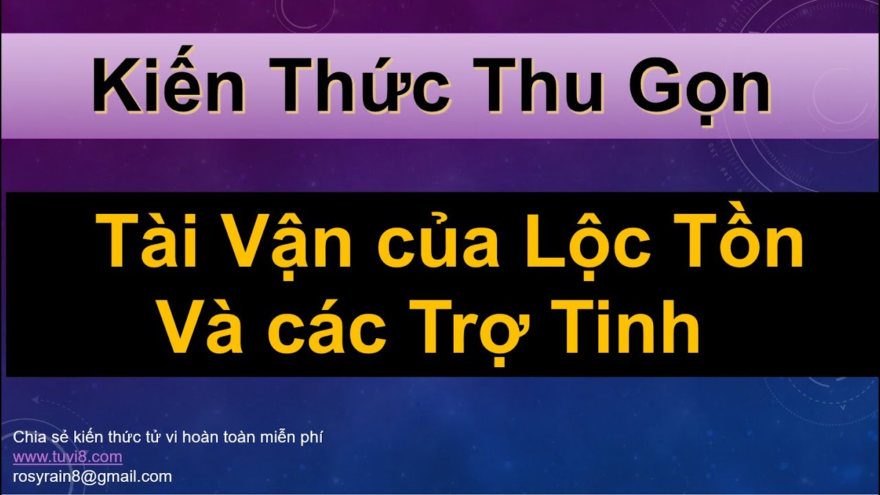 TÀI VẬN CỦA LỘC TỒN VÀ CÁC TRỢ TINH - SAO LỘC TỒN -KIẾN THỨC THU GỌN,DỄ HỌC DỄ NHỚ - TÀI VẬN LÔC TỒN