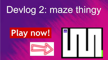 devlog 2: maze thingy