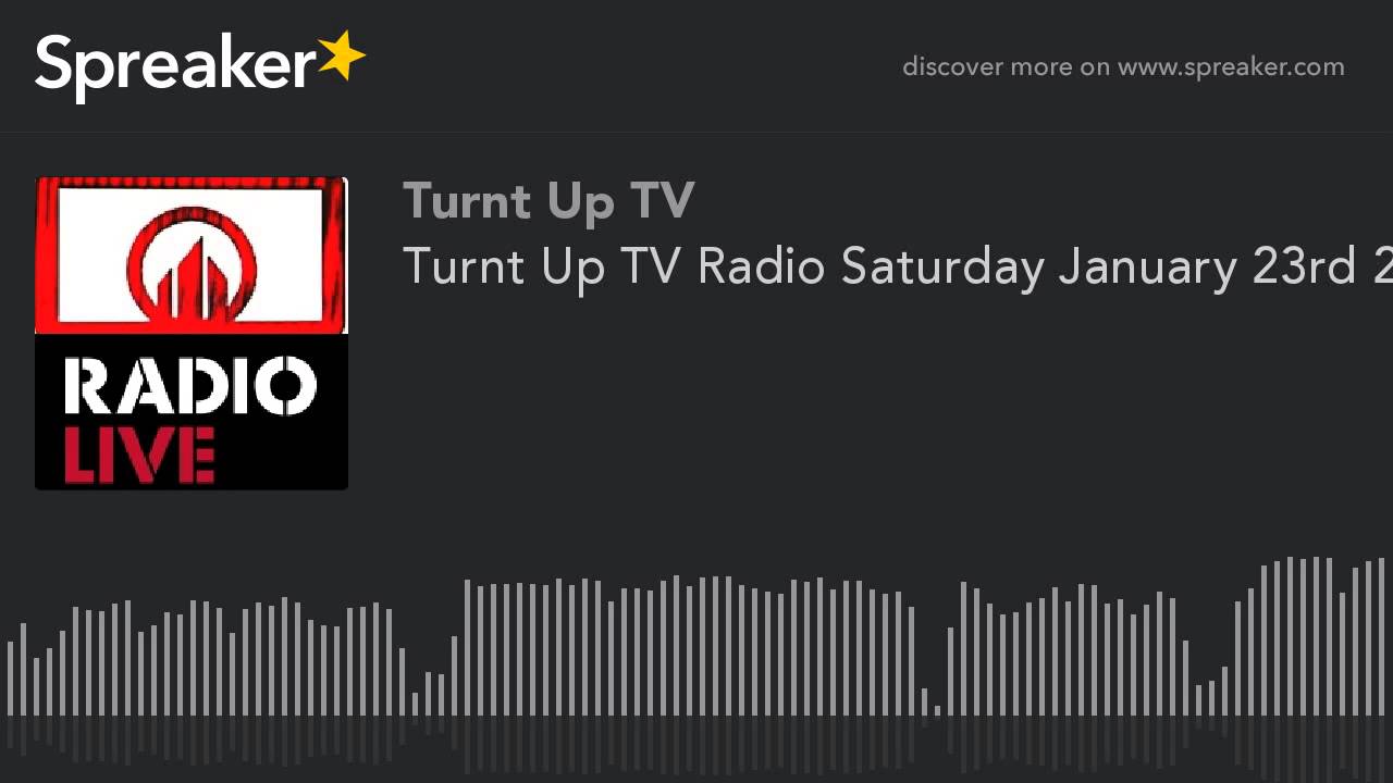 Turnt Up TV Radio Saturday January 23rd 2016 (part 1 of 9)