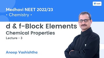 d & f-Block Elements | Chemical Properties | L3 | NEET 2022/23 | Unacademy NEET | Anoop Vashishtha
