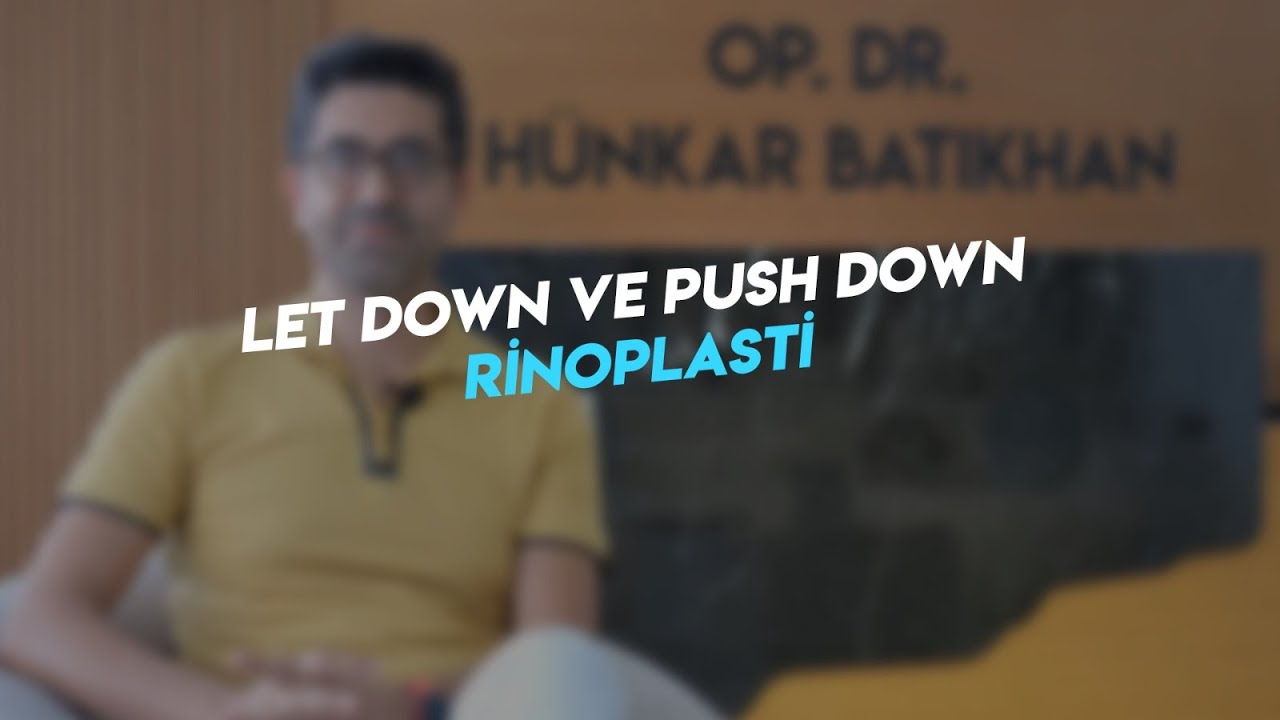 Konumuz: Let Down ve Push Down Rinoplasti