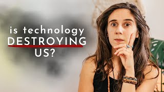 Technology isn't ruining us... this is