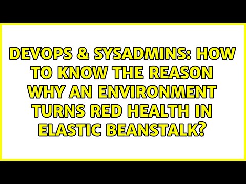 How to know the reason why an environment turns RED health in Elastic Beanstalk