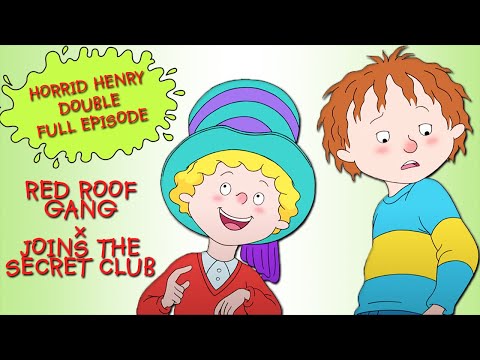Red Roof Gang Joins The Secret Club Horrid Henry DOUBLE Full Episodes