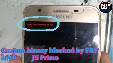 Samsung J5 Prime SM-G570f Custom binary blocked by FRP Lock Fix Solution