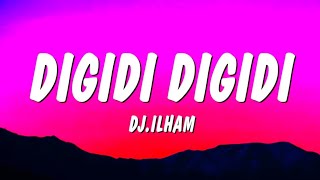 DIGIDI DIGIDI - DJ.ILHAM (Lyrics) | Viral TikTok Song | Digidi Digidi Hey