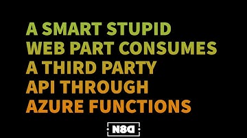 Smart Stupid Web Part consumes an 3rd Party API Through Azure Functions