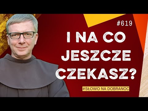 I na co jeszcze czekasz? Franciszek Krzysztof Chodkowski |Ratzinger| Słowo na Dobranoc |619|