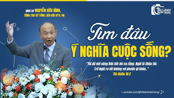 Bài Giảng: "Tìm Đâu Ý Nghĩa Cuộc Sống", Mục sư Nguyễn Hữu Bình, Tổng Thư Ký TLH