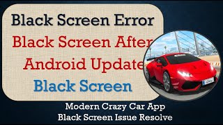 How to Fix Modern Crazy Car App Black Screen Error | After Android Update screenshot 1